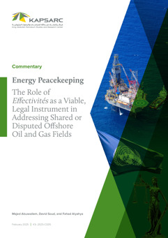 Energy Peacekeeping: The Role of Effectivités as a Viable, Legal Instrument in Addressing Shared or Disputed Offshore Oil and Gas Fields (1)